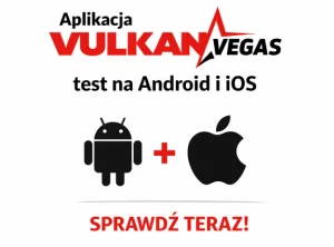 Aplikacja Vulkan Vegas — test na Android i iOS 
